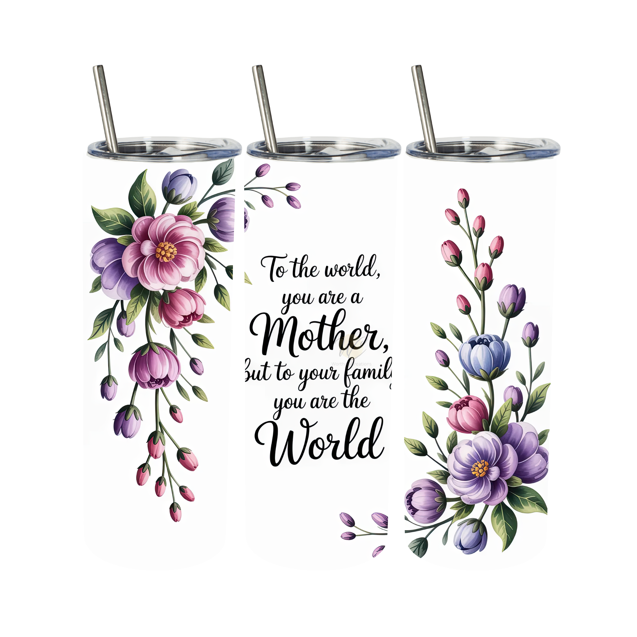 Mother quote tumbler with floral design and message “To the world you are a mother but to your family you are the world”, 20oz skinny tumbler gift