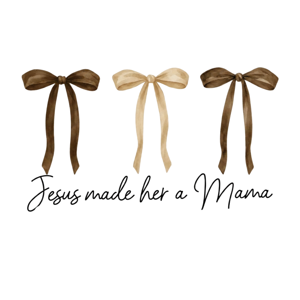 Jesus made her a mama DTF transfer with neutral bows and script font, faith based ready to press transfer for Christian mom shirts